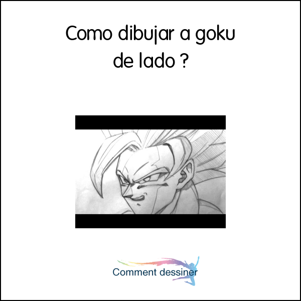 Como dibujar a goku de lado